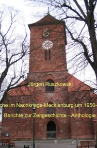 J?rgen Ruszkowski - Kirche im Nachkriegs-Mecklenburg um 1950-60