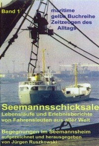 J?rgen Ruszkowski - Seemannsschicksale 1 – Begegnungen im Seemannsheim