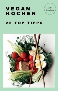 Andr? Sternberg - Vegan Kochen - 22 Top Tipps