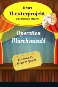 Dominik Meurer - Unser Theaterprojekt, Band 1 - Operation Märchenwald