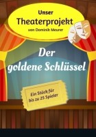 Dominik Meurer - Unser Theaterprojekt, Band 9 - Der goldene Schlüssel