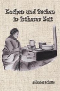 Kochen und Backen in fr?heren Zeiten 1