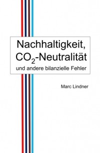Marc Lindner - Nachhaltigkeit, CO2-Neutralit?t und andere bilanzielle Fehler