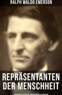 Ральф Эмерсон - Repr?sentanten der Menschheit