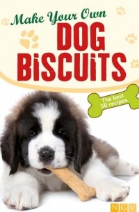 Make Your Own Dog Biscuits