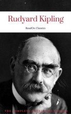 Rudyard Kipling - Rudyard Kipling, : The Complete Novels and Stories