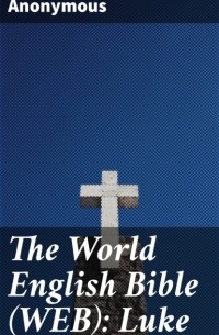 The World English Bible : Luke