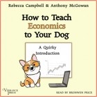  - How to Teach Economics to Your Dog - A Quirky Introduction