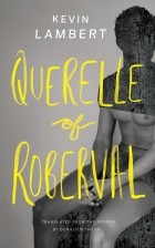 Kevin Lambert - Querelle of Roberval