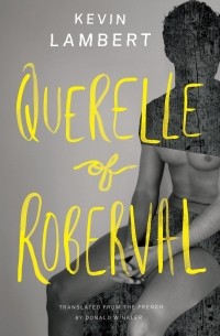 Kevin Lambert - Querelle of Roberval