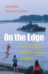  - On the Edge: Life Along the Russia-China Border