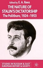 Edited by E. A. Rees - The Nature of Stalin&#039;s Dictatorship: The Politburo 1928-1953