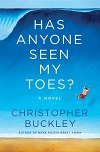 Christopher Buckley - Has Anyone Seen My Toes?