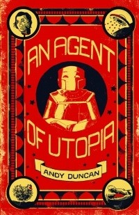 Энди Дункан - An Agent of Utopia