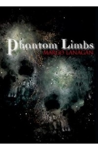 Марго Ланаган - Phantom Limbs