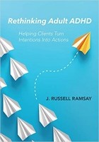 J. Russell Ramsay - Rethinking Adult ADHD: Helping Clients Turn Intentions Into Actions