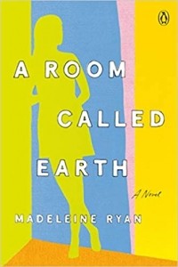 Маделин Райан - A Room Called Earth