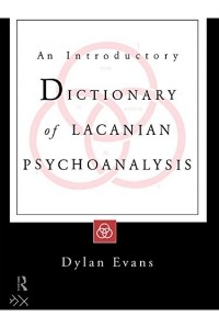 Дилан Эванс - An Introductory Dictionary of Lacanian Psychoanalysis