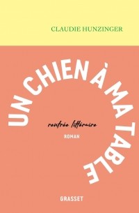 Клоди Хунцингер - Un chien à ma table