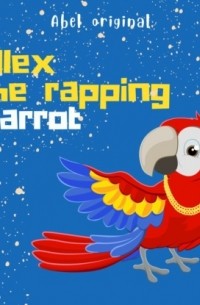 Abel Studios - Alex the Rapping Parrot, Season 1, Episode 1: Searching for a new home