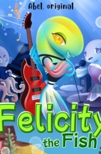 Abel Studios - Felicity the Fish, Season 1, Episode 2: The Shellfish Band