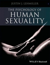 Джастин Дж. Лемиллер - The Psychology of Human Sexuality