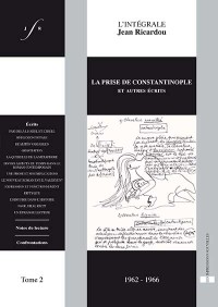 Jean Ricardou - L'intégrale Jean Ricardou - Tome 2, La prise de Constantinople et autres écrits (1962-1966)