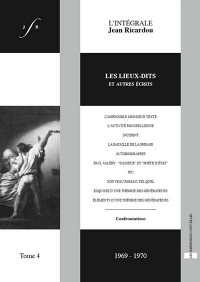 Jean Ricardou - L'intégrale Jean Ricardou - Tome 4, Les lieux-dits et autres écrits (1969-1970)