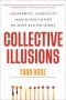 Тодд Роуз - Collective Illusions: Conformity, Complicity, and the Science of Why We Make Bad Decisions