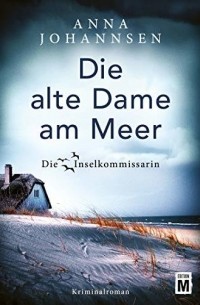 Анна Йоханнсен - Die alte Dame am Meer