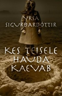 Yrsa Sigurðardóttir - Kes teisele hauda kaevab