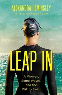 Александра Хеминсли - Leap In: A Woman, Some Waves, and the Will to Swim