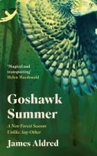James Aldred - Goshawk Summer: A New Forest Season Unlike Any Other
