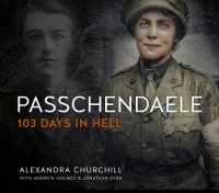  - Passchendaele: 103 Days in Hell