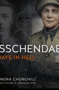  - Passchendaele: 103 Days in Hell