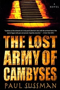 Paul Sussman - The Lost Army of Cambyses