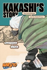  - Naruto: Kakashi’s Story—The Sixth Hokage and the Failed Prince
