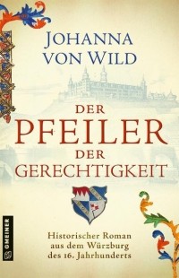 Johanna von Wild - Der Pfeiler der Gerechtigkeit