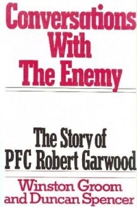  - Conversations With the Enemy: The Story of PFC Robert Garwood