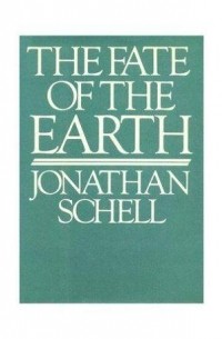 Джонатан Шелл - The Fate of the Earth