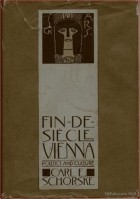 Carl E. Schorske - Fin-de-Siecle Vienna: Politics and Culture