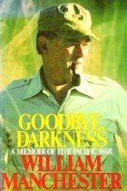 Уильям Манчестер - Goodbye, Darkness: A Memoir of the Pacific War