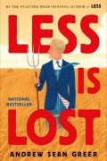 Andrew Sean Greer - Less Is Lost