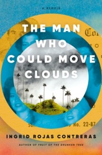 Ингрид Контрерас - The Man Who Could Move Clouds