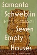 Samanta Schweblin - Seven Empty Houses