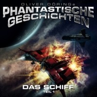 Oliver D?ring - Phantastische Geschichten, Teil 1: Das Schiff