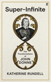 Кэтрин Ранделл - Super-Infinite: The Transformations of John Donne