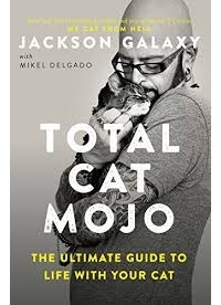 Джексон Гэлакси - Total Cat Mojo: The Ultimate Guide to Life with Your Cat