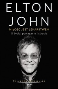 Elton John - Miłość jest lekarstwem. O życiu, pomaganiu i stracie