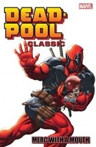 Виктор Гишлер - Deadpool Classic, Vol. 11: Deadpool: Merc with a Mouth